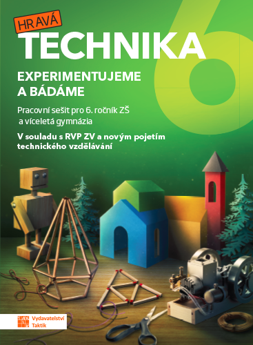 Hravá technika 6 - Experimentujeme a bádáme - pracovní sešit