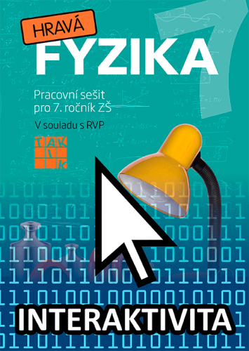 Interaktivní sešit Hravá fyzika 7 (na 1 rok) Interaktivní sešit Hravá fyzika 7 (na 1 rok)