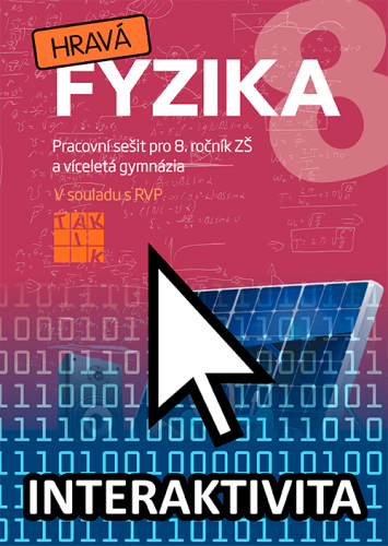 Interaktivní sešit Hravá fyzika 8 (na 1 rok) Interaktivní sešit Hravá fyzika 8 (na 1 rok)
