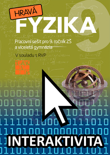 Interaktivní sešit Hravá fyzika 9 (na 1 rok) Interaktivní sešit Hravá fyzika 9 (na 1 rok)