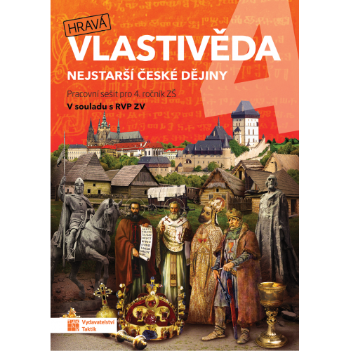 Hravá vlastivěda 4 - Nejstarší české dějiny - pracovní sešit Hravá vlastivěda 4 - Nejstarší české dějiny - pracovní sešit