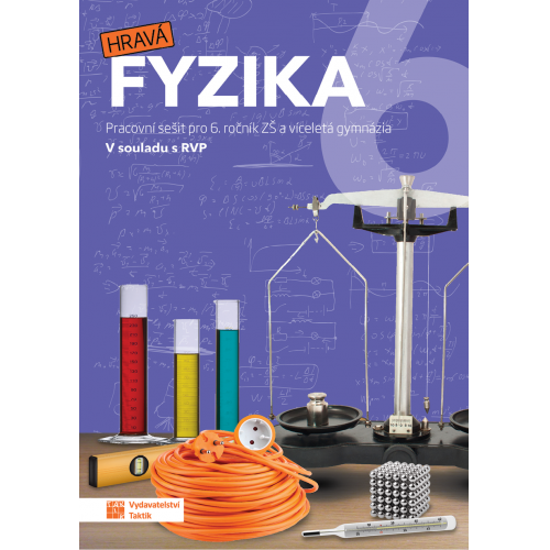 Hravá fyzika 6 - pracovní sešit Hravá fyzika 6 - pracovní sešit