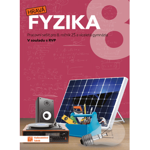 Hravá fyzika 8 - pracovní sešit Hravá fyzika 8 - pracovní sešit