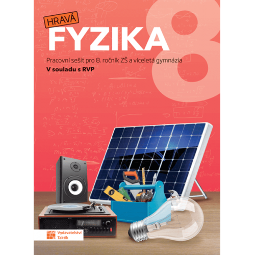 Hravá fyzika 8 - pracovní sešit - nová řada Hravá fyzika 8 - pracovní sešit - nová řada