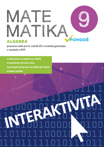 Interaktivní sešit Matematika v pohodě 9 Algebra (na 1 rok) Interaktivní sešit Matematika v pohodě 9 Algebra (na 1 rok)