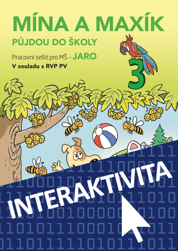 Interaktivní sešit Mína a Maxík půjdou do školy - JARO 3 (na 1 rok) Interaktivní sešit Mína a Maxík půjdou do školy - JARO 3 (na 1 rok)