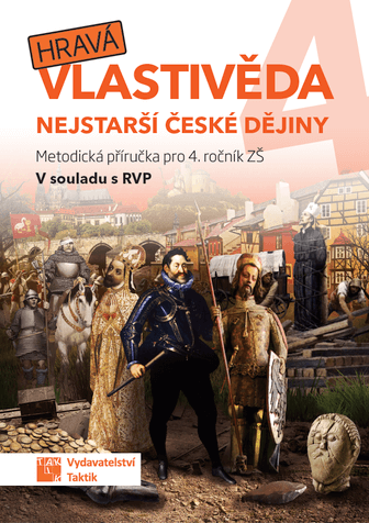 Hravá vlastivěda 4 - Nejstarší české dějiny - metodická příručka pro učitele